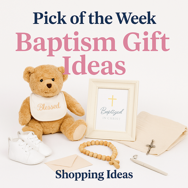 Pick of the Week: Baptism Gift / Shopping Ideas 2025
